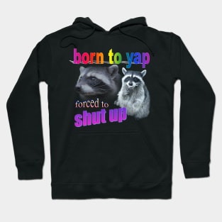 Born to yap, forced to shut up raccoon word art Hoodie